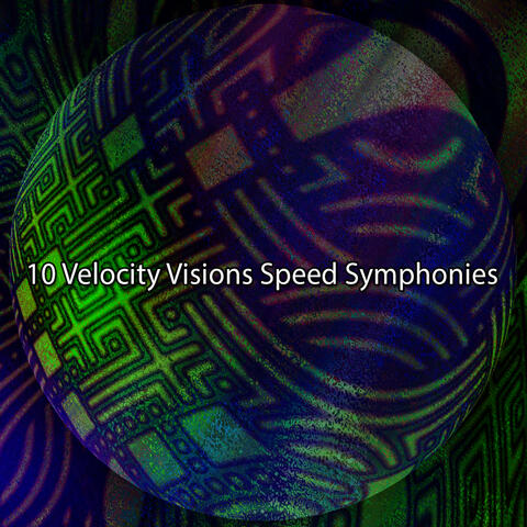 10 Velocity Visions Speed Symphonies