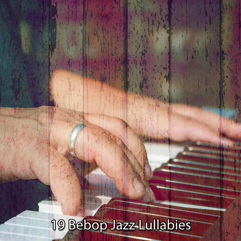 19 Bebop Jazz Lullabies