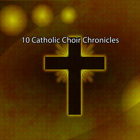 10 Catholic Choir Chronicles