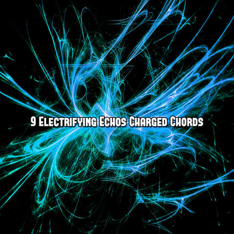 9 Electrifying Echos Charged Chords