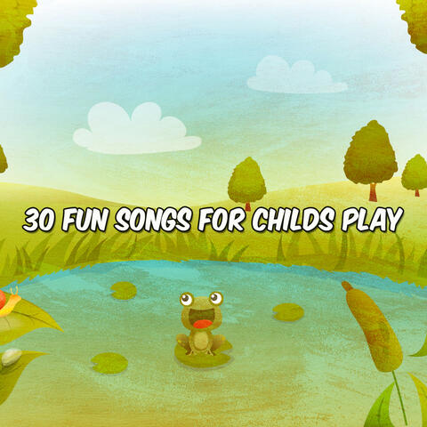 30 Fun Songs For Childs Play