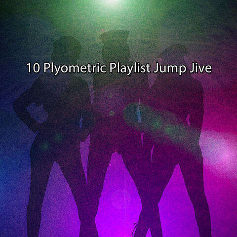 10 Plyometric Playlist Jump Jive