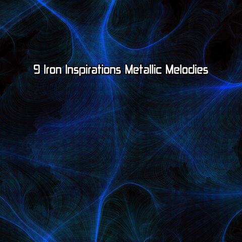 9 Iron Inspirations Metallic Melodies