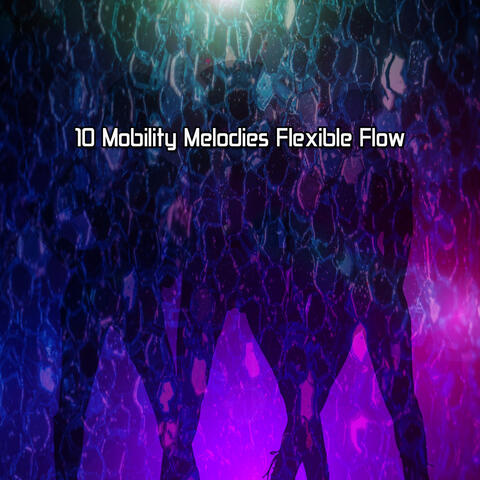 10 Mobility Melodies Flexible Flow