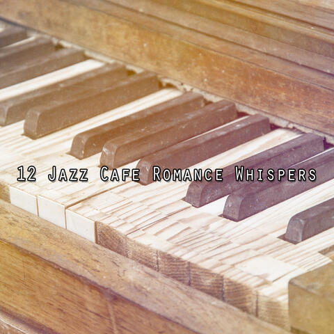 12 Jazz Cafe Romance Whispers