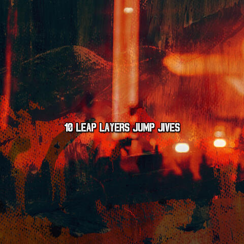 10 Leap Layers Jump Jives