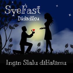 INGIN SLALU DIHATIMU