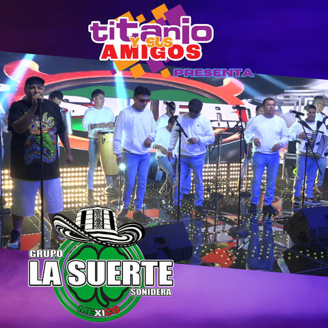 Titanio y Sus Amigos Presenta a La Suerte Sonidera