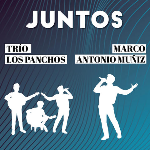 Juntos Marco Antonio Muñiz-Trio los Panchos