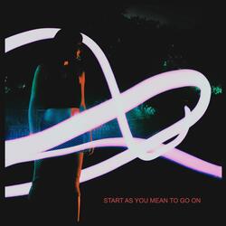 Start As You Mean To Go On