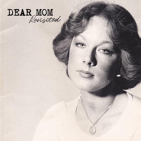 Dear Mom (Revisited)