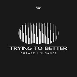 Trying To Better
