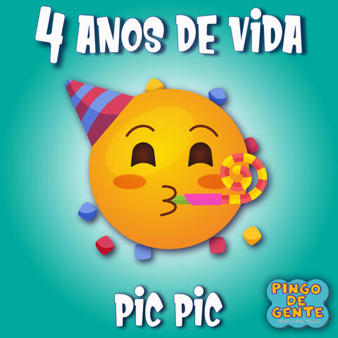 4 Anos De Vida, Pic Pic
