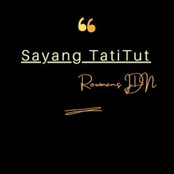 Sayang TatiTut