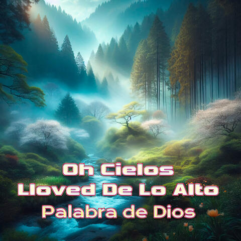 Oh Cielos Lloved De Lo Alto