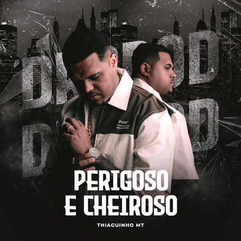 Perigoso e Cheiroso