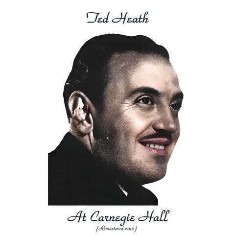 Ted Heath at Carnegie Hall