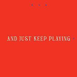 And Just Keep Playing