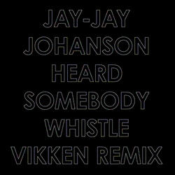 Heard Somebody Whistle