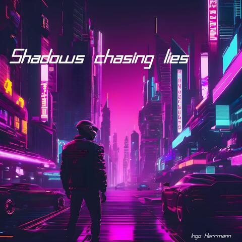 Shadows chasing lies
