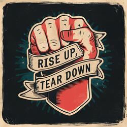 Rise Up, Tear Down