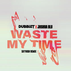 Waste Your Time