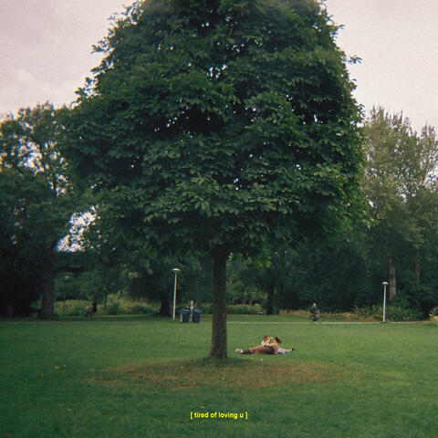 tired of loving u