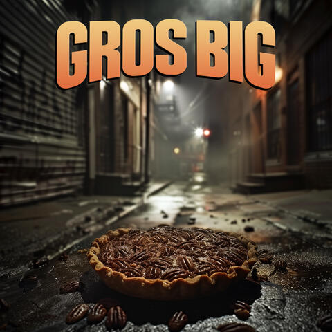 Gros Big