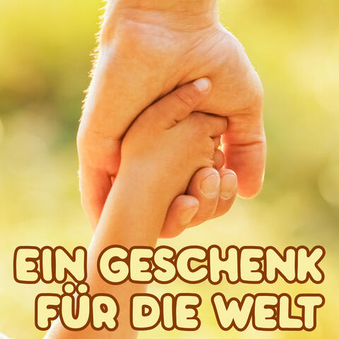 Ein Geschenk für die Welt