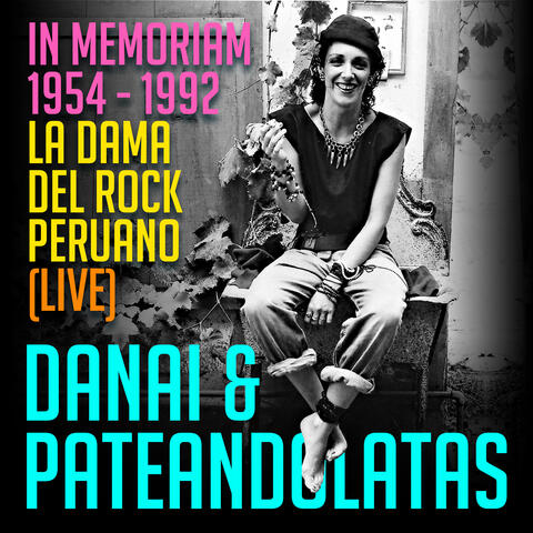 Danai & Pateandolatas (In Memoriam 1954 / 1992). La Dama del Rock Peruano