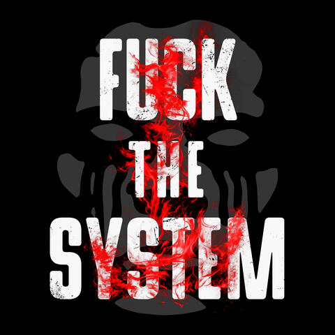 FUCK THE SYSTEM