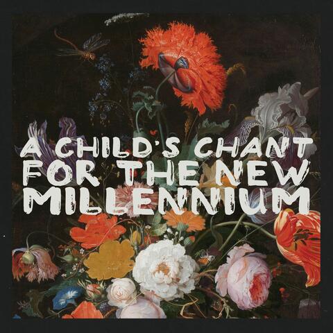 A Child's Chant For The New Millennium