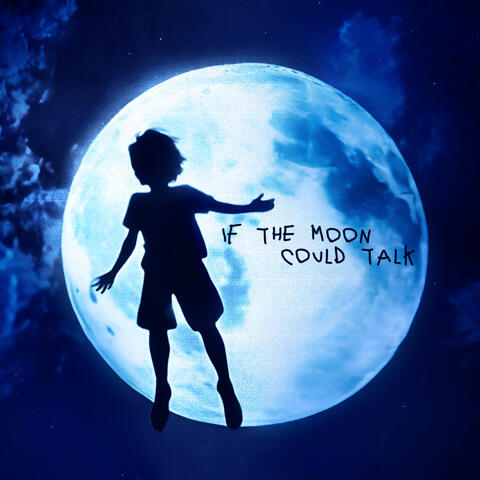 If The Moon Could Talk