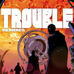 Trouble