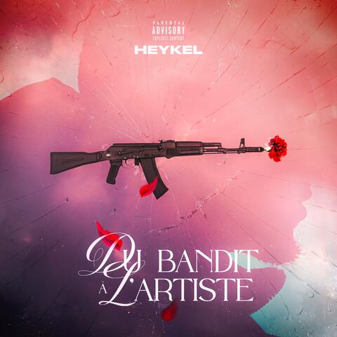 DU BANDIT À L'ARTISTE (PART. 1)