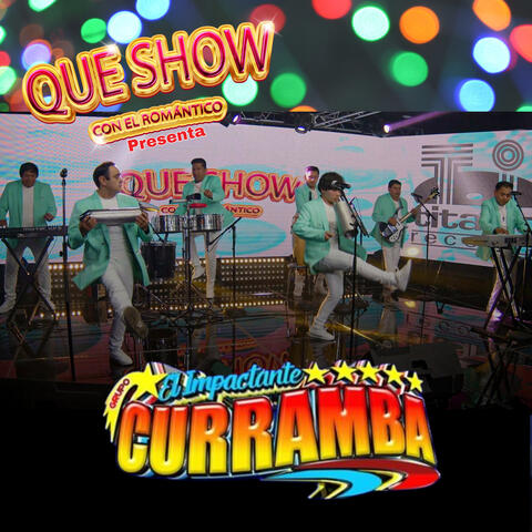 Qué Show Con El Romántico Presenta a Grupo Curramba
