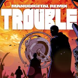 Trouble