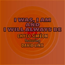 I Was, I Am And I Will Always Be