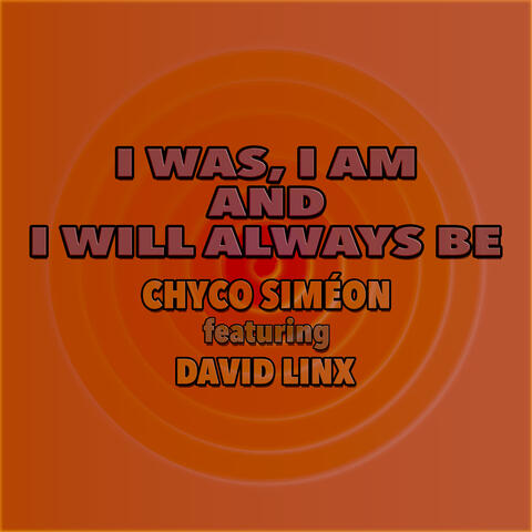 I Was, I Am And I Will Always Be
