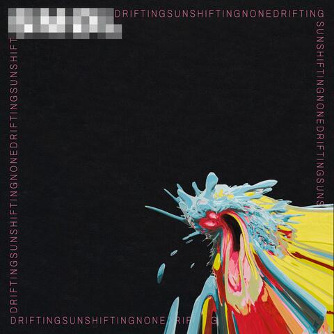 Drifting Sun // Shifting None