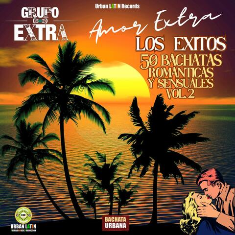 AMOR EXTRA Vol.2 - Un Viaje de Amor, donde la Bachata romantica no tiene fin