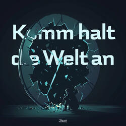 Komm halt die Welt an