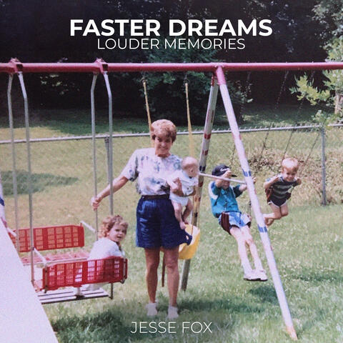 Faster Dreams, Louder Memories