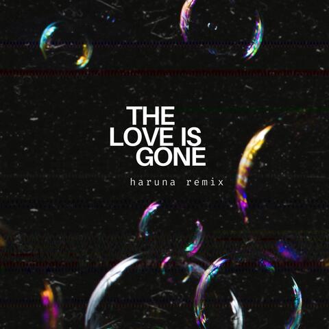 The Love Is Gone (HARUNA Remix)