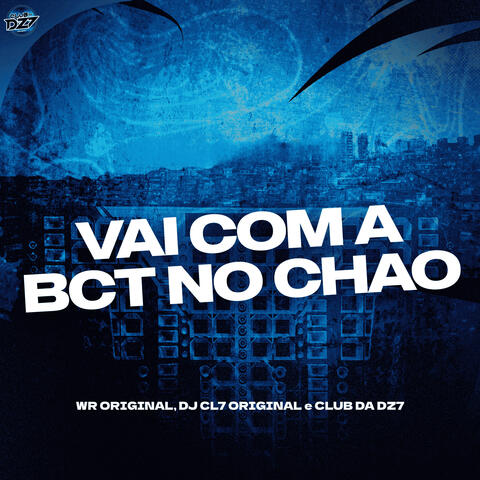 VAI COM A BCT NO CHAO