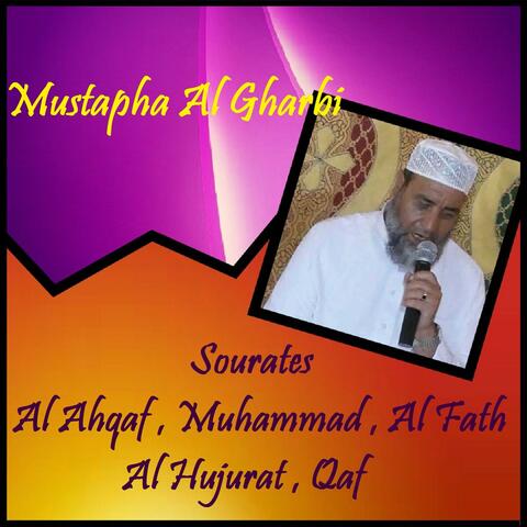 Sourates Al Ahqaf , Muhammad , Al Fath , Al Hujurat , Qaf
