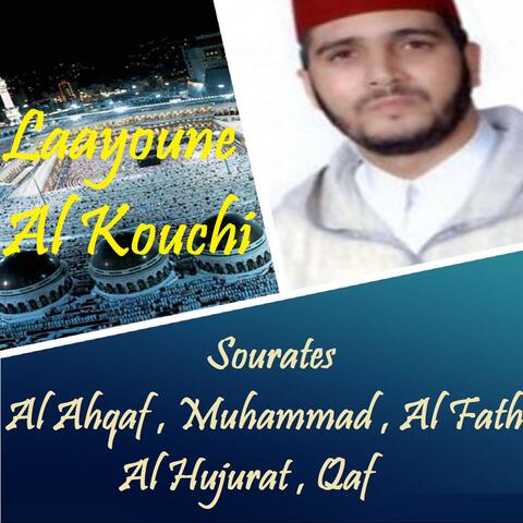 Sourates Al Ahqaf , Muhammad , Al Fath , Al Hujurat , Qaf