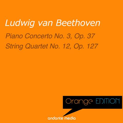 Orange Edition - Beethoven: Piano Concerto No. 3, Op. 37 & String Quartet No. 12, Op. 127