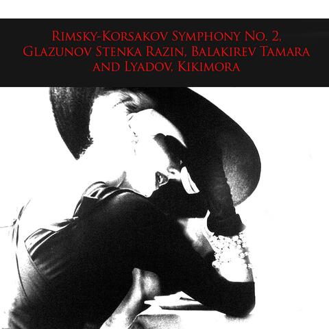 Rimsky-Korsakov Symphony No. 2, Glazunov Stenka Razin, Balakirev Tamara and Lyadov, Kikimora