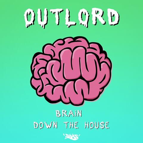Brain / Down the House